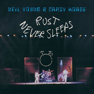 Neil Young & Crazy Horse - Rust Never Sleeps - 1 of 1