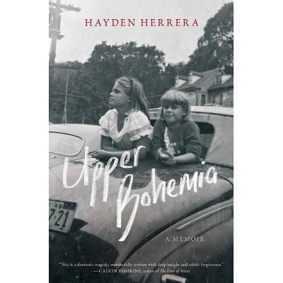 Upper Bohemia - by  Hayden Herrera (Hardcover)