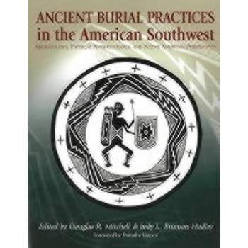 Ancient Burial Practices in the American Southwest - by  Douglas R Mitchell & Judy L Brunson-Hadley (Paperback)
