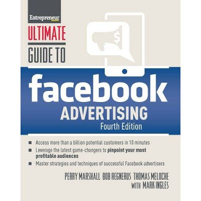 Ultimate Guide to Facebook Advertising - 4th Edition by  Perry Marshall & Thomas Meloche & Bob Regnerus (Paperback)