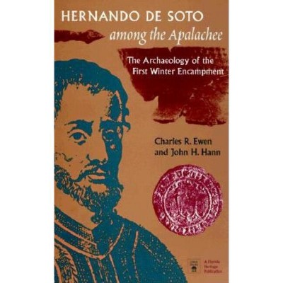 Hernando de Soto Among the Apalachee - (Florida Museum of Natural History: Ripley P. Bullen) by  Charles R Ewen & John H Hann (Paperback)
