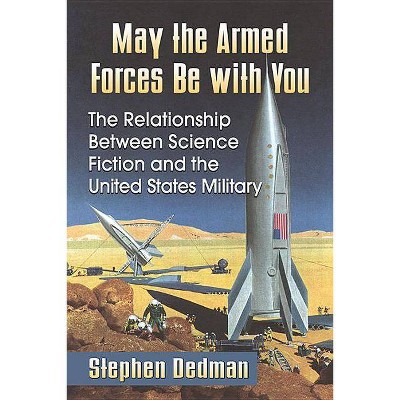 May the Armed Forces Be with You - by  Stephen Dedman (Paperback)