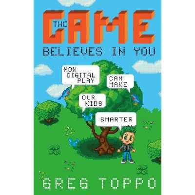 The Game Believes in You - by  Greg Toppo (Hardcover)