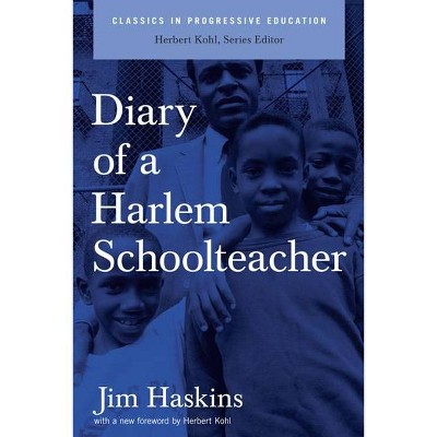 Diary of a Harlem School Teacher - (Classics in Progressive Education) by  James Haskins (Paperback)