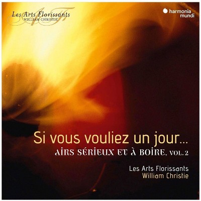 Les Arts Florissants - Si Vous Vouliez Un Jour: Airs Serieux Et A Boire Vol. 2 (CD)