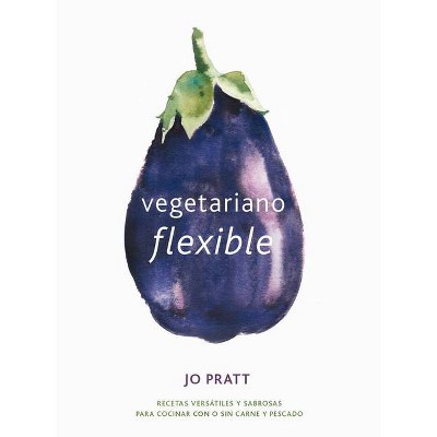 Vegetariano Flexible - by  Jo Pratt (Hardcover)