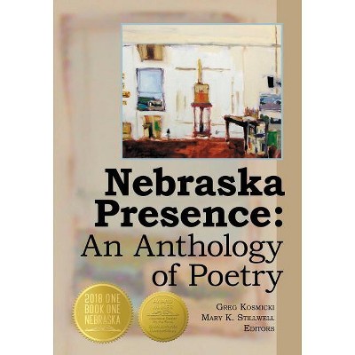 Nebraska Presence - by  Greg Kosmicki & Mary K Stillwell (Paperback)