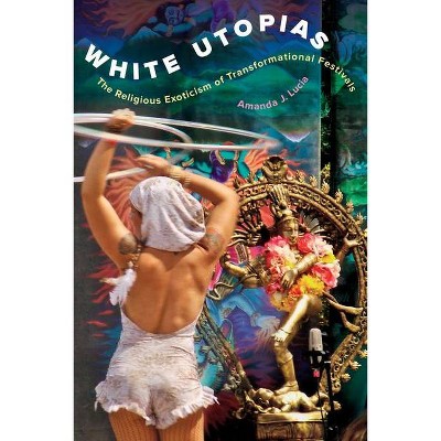 White Utopias - by  Amanda J Lucia (Paperback)