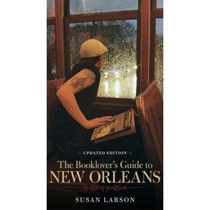 Booklover's Guide to New Orleans - 2nd Edition by  Susan Larson (Paperback) - 1 of 1