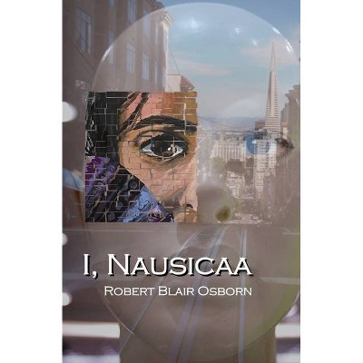 I, Nausicaa - by  Robert Blair Osborn (Paperback)