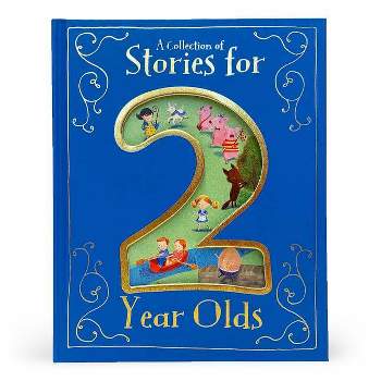 A Collection of Stories for 2 Year Olds - by  Parragon Books (Hardcover)