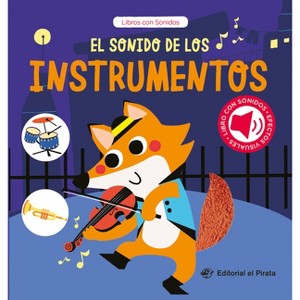 El Sonido de Los Instrumentos / The Sound of the Instruments (Spanish Edition) - (Libros Con Sonido) by  Chen Changhai (Board Book) - 1 of 1