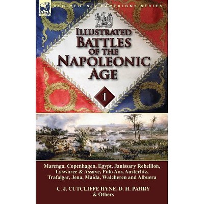 Illustrated Battles of the Napoleonic Age-Volume 1 - by  C J Cutcliffe Hyne & D H Parry (Paperback)