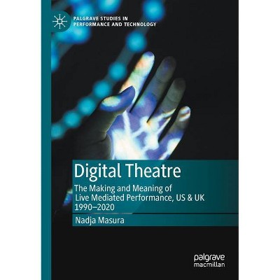 Digital Theatre - by  Nadja Masura (Paperback)