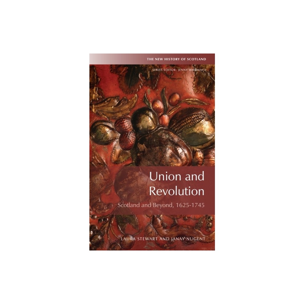 Union and Revolution - (New History of Scotland) by Laura Stewart & Janay Nugent (Paperback)