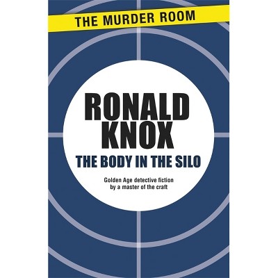 The Body in the Silo - by  Ronald Knox (Paperback)