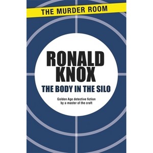 The Body in the Silo - by  Ronald Knox (Paperback) - 1 of 1
