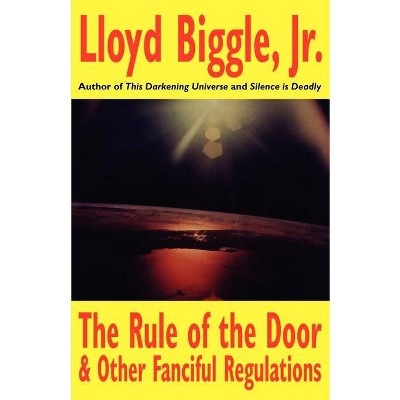 The Rule of the Door and Other Fanciful Regulations - by  Lloyd Biggle (Paperback)
