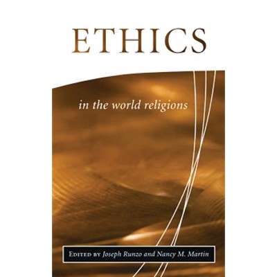 Ethics in the World Religions - (Library of Global Ethics and Religion) by  Joseph Runzo & Nancy M Martin (Paperback)
