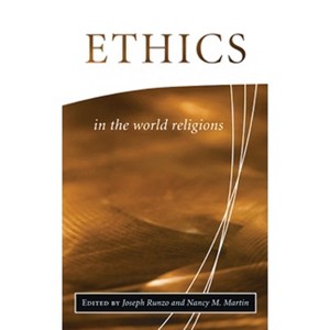 Ethics in the World Religions - (Library of Global Ethics and Religion) by  Joseph Runzo & Nancy M Martin (Paperback) - 1 of 1