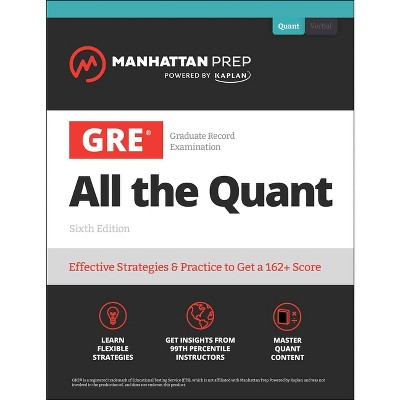 GRE All the Quant - (Manhattan Prep GRE Prep) 6th Edition by  Manhattan Prep (Paperback)