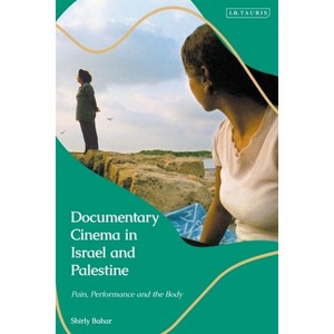 Documentary Cinema in Israel-Palestine - by  Shirly Bahar (Paperback) - 1 of 1