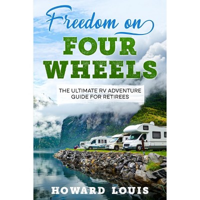 Freedom on Four Wheels - by  Howard Louis (Paperback)