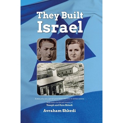 The People Who Built the State of Israel - by  Avraham Shkedi (Paperback)