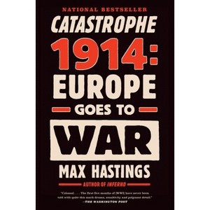 Catastrophe 1914 - by  Max Hastings (Paperback) - 1 of 1
