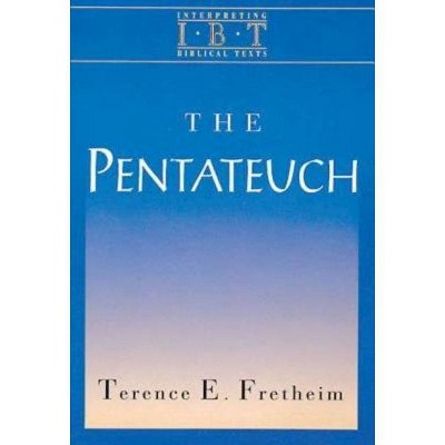 The Pentateuch - (Interpreting Biblical Texts) by  Terence E Fretheim (Paperback)