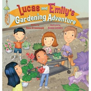 Lucas and Emily's Gardening Adventure - by  Dave Grunenwald (Hardcover) - 1 of 1