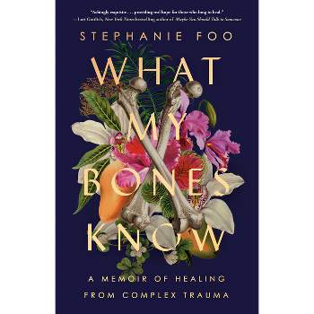 What My Bones Know - by  Stephanie Foo (Paperback)