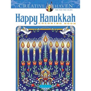 Creative Haven Happy Hanukkah Coloring Book - (Adult Coloring Books: Holidays & Celebrations) by  Marjorie Sarnat (Paperback) - 1 of 1