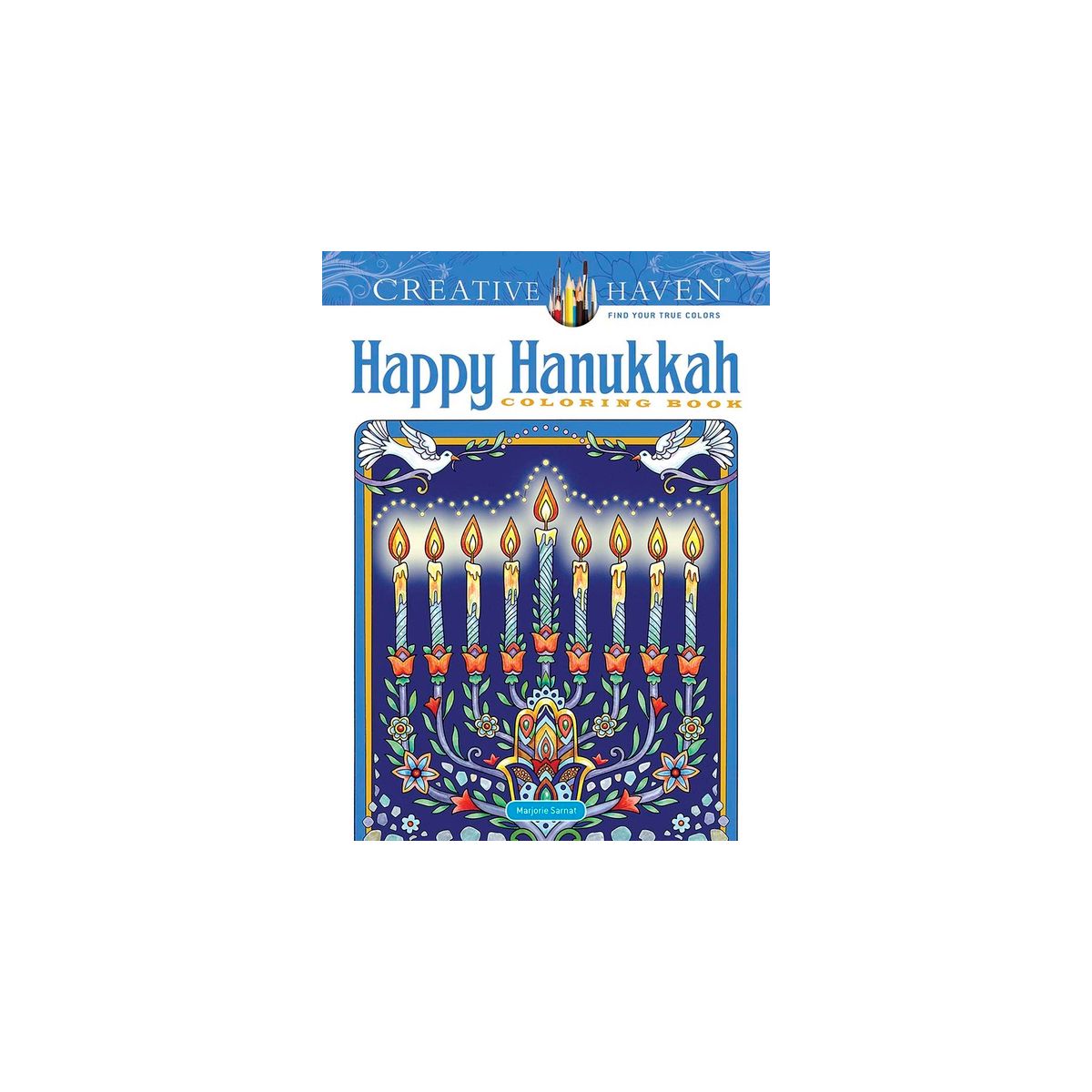 Creative Haven Happy Hanukkah Coloring Book - (Adult Coloring Books: Holidays & Celebrations) by  Marjorie Sarnat (Paperback)