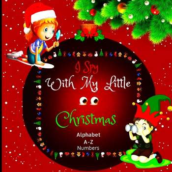 I Spy with My Little Eyes Christmas Alphabet and Numbers - by  Peter L Rus (Paperback)