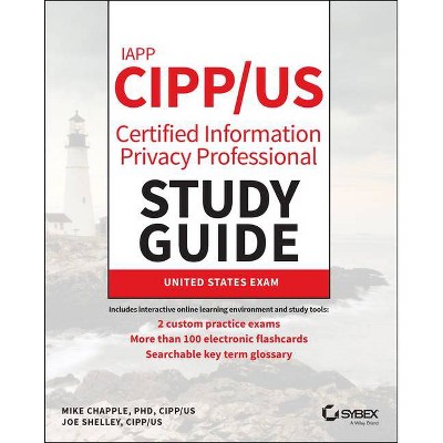 Iapp Cipp / Us Certified Information Privacy Professional Study Guide - by  Mike Chapple & Joe Shelley (Paperback)