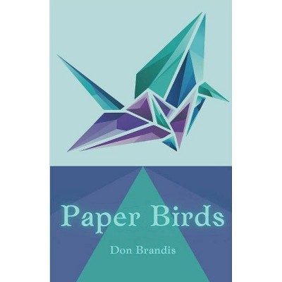 Paper Birds - by  Don Brandis (Paperback)