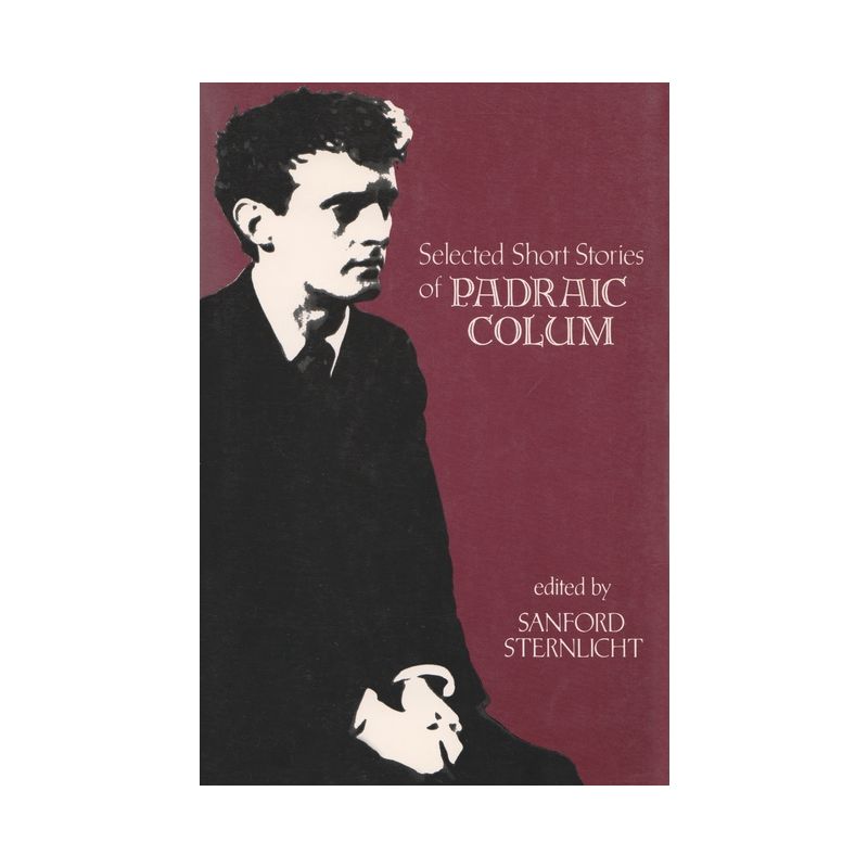 Selected Short Stories of Padraic Colum - (Irish Studies) by  Sanford Sternlicht (Paperback), 1 of 2