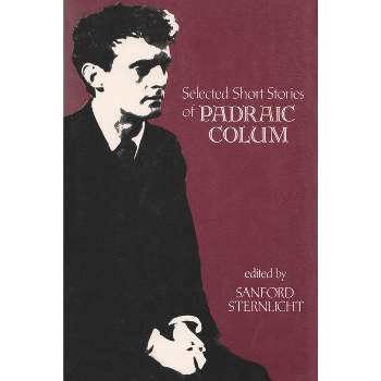 Selected Short Stories of Padraic Colum - (Irish Studies) by  Sanford Sternlicht (Paperback)