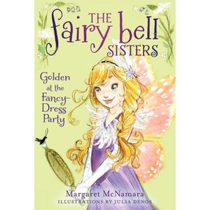 The Fairy Bell Sisters #3: Golden at the Fancy-Dress Party - by  Margaret McNamara (Paperback) - 1 of 1
