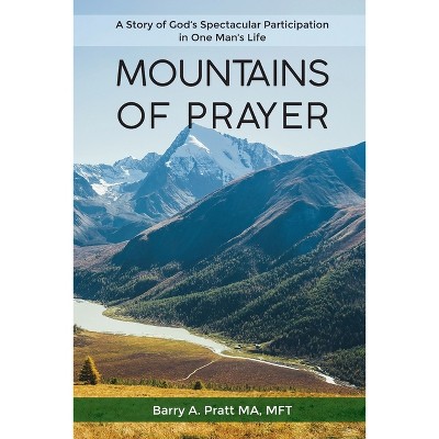 Mountains of Prayer - by  Barry Pratt (Paperback)