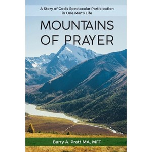 Mountains of Prayer - by  Barry Pratt (Paperback) - 1 of 1