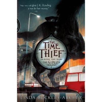 The Time Thief, 2 - (Gideon Trilogy) by  Linda Buckley-Archer (Paperback)