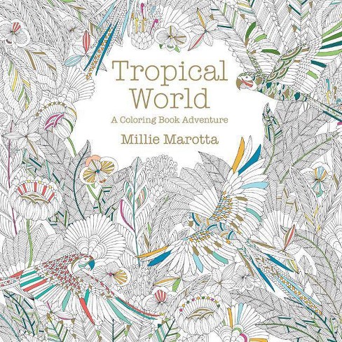 Tropical World Adult Coloring Book: A Coloring Book Adventure by Millie  Marotta (Paperback)