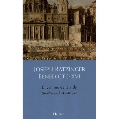 El Camino de la Vida - by  Joseph Ratzinger (Paperback)