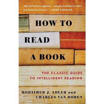 How to Read a Book - by Mortimer J Adler & Charles Van Doren