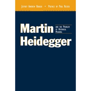 Martin Heidegger and the Problem of Historical Meaning (REV and Expanded) - (Perspectives in Continental Philosophy) 2nd Edition (Paperback) - 1 of 1