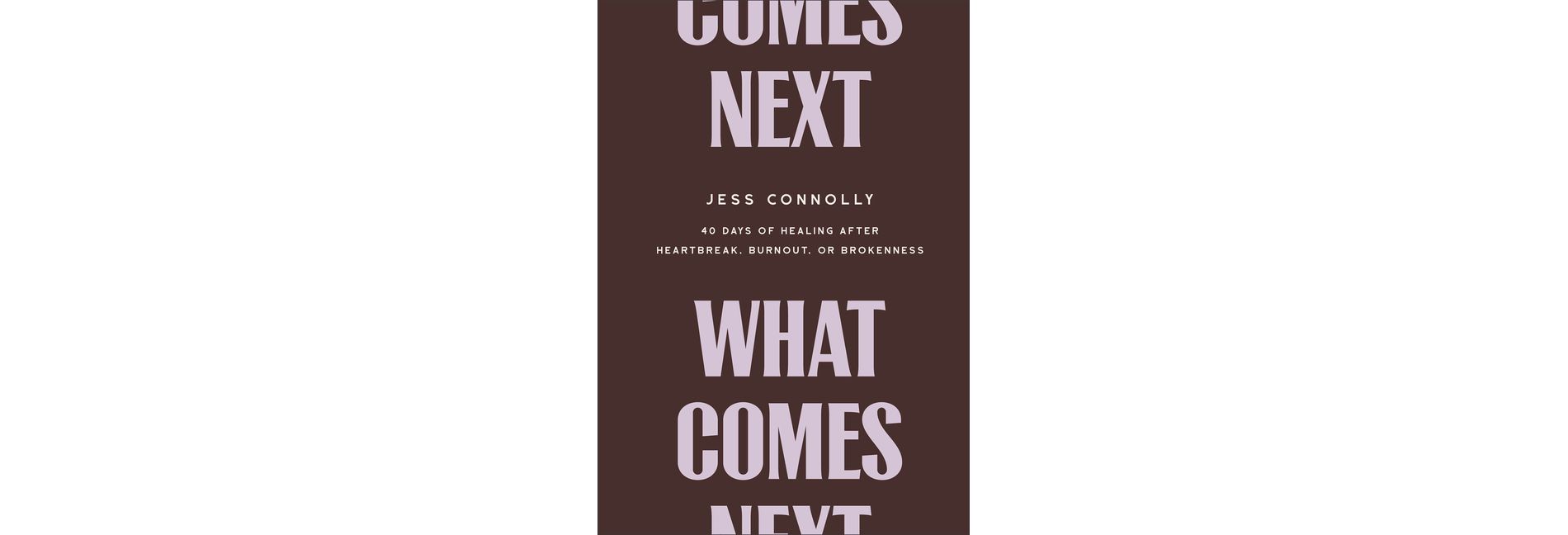 What Comes Next - by  Jess Connolly (Hardcover)
