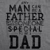 Mens Any Man Can Be A Father But It Takes Someone Special To Be A Dad T Shirt - Crazy Dog Men's T Shirt - 2 of 4