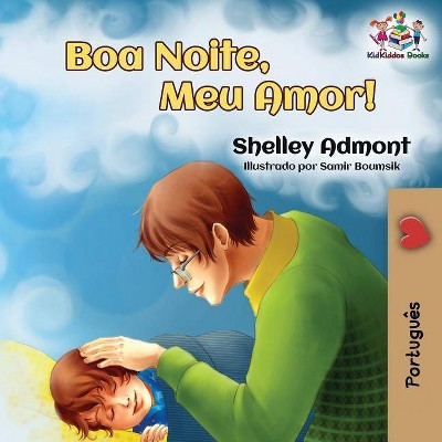 Goodnight, My Love! (Brazilian Portuguese Children's Book) - (Portuguese Bedtime Collection) by  Shelley Admont & Kidkiddos Books (Paperback)